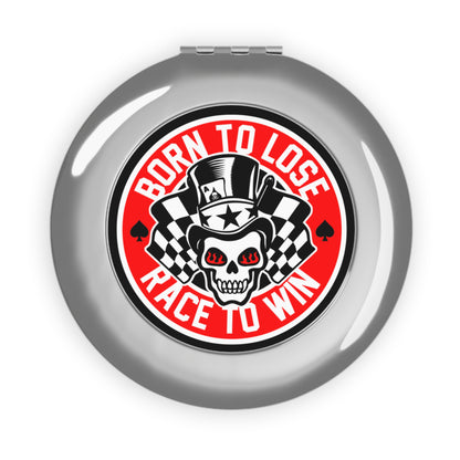 High on Octane® Born to Lose Live to Win Compact Travel Mirror.