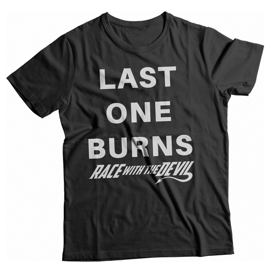 Unisex Race With The Devil® Last One Burns T-Shirt